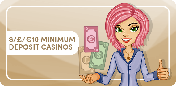 $£€10-MINIMUM-DEPOSIT-CASINOS