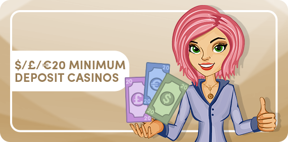 $£€20-MINIMUM-DEPOSIT-CASINOS